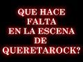 QUE LE FALTA A QUERETAROCK?