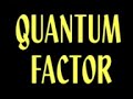 The Quantum factor