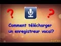 Comment télécharger un enregistreur vocal