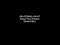 Alex B Meets John P - Enjoy Your Dreams (Noemi Mix)
