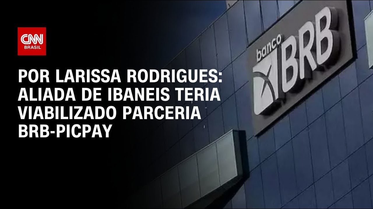 Aliada de Ibaneis teria sido responsável por parceria entre BRB e PicPay | AGORA CNN