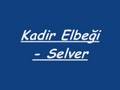 Kadir Elbeği - Selver