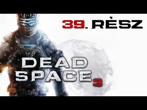 Dead Space 3 Kommentáros Végigjátszás w/ Süti 39.Rész - Power Level: OVER 9000