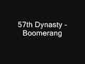 57th Dynasty - Boomerang