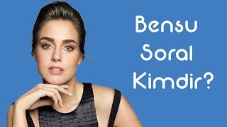 Bensu Soral Kimdir KimKim Sesli Anlatım