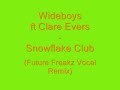 Wideboys ft Clare Evers - Snowflake Club Future Freakz