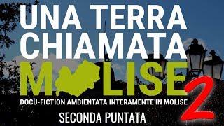 2ª Puntata - Una terra chiamata Molise 2