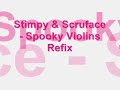 Stimpy & Scruface - Spooky Violins Refix Stimpy & Scruface - Spooky Violins Refix