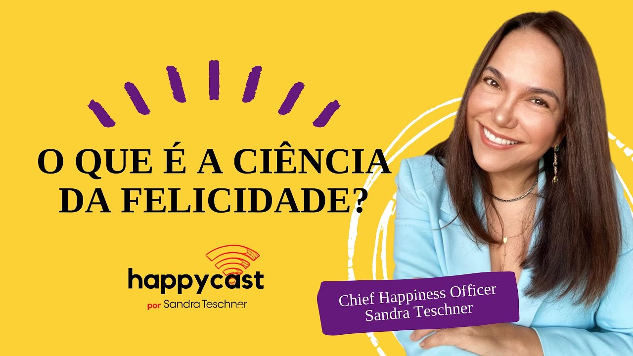 VOCÊ SABE O QUE É CIÊNCIA DA FELICIDADE?