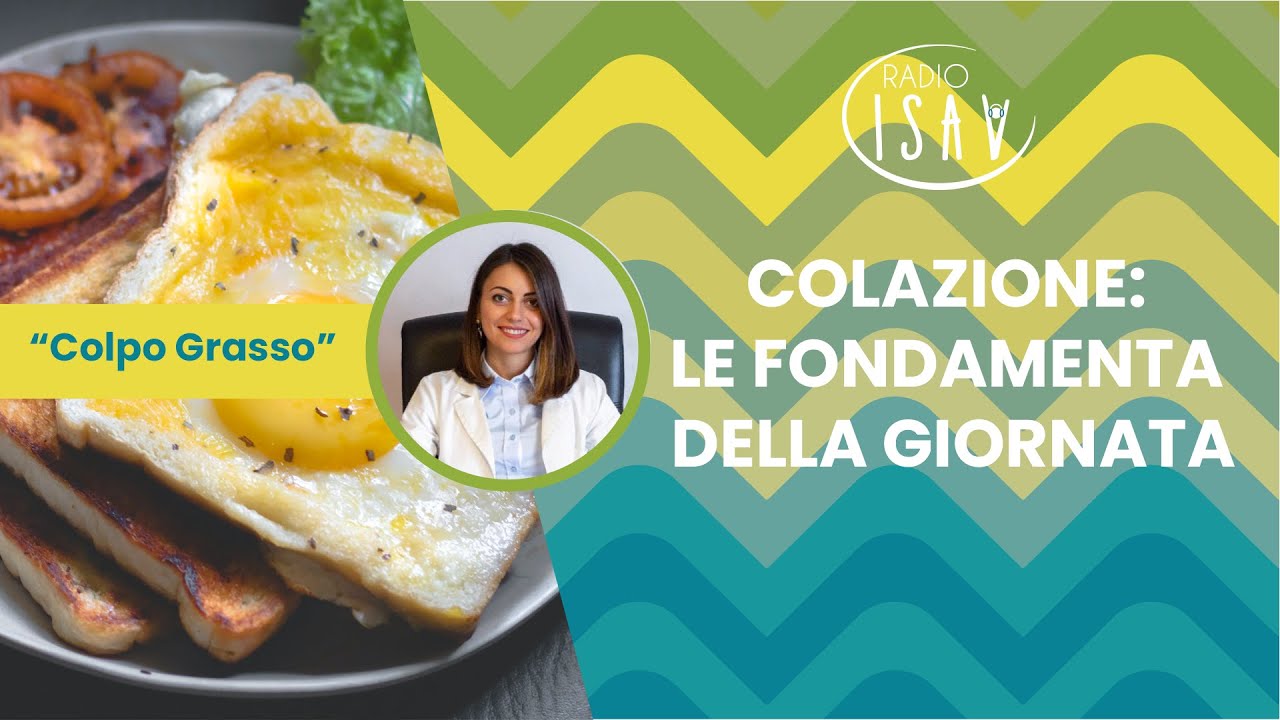 RADIO ISAV | Colpo Grasso - Dietista Silvia Di Tillio | COLAZIONE: LE FONDAMENTA DELLA GIORNATA