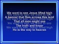 We Want to See Jesus Lifted High (worship video w/ lyrics)