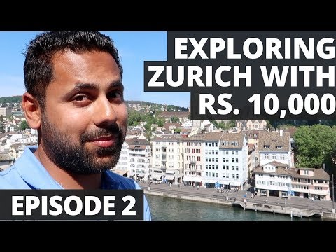 Exploring Zurich with Rs. 10,000 - All You Need To Know - Switzerland in Rs. 75,000 - Episode 2