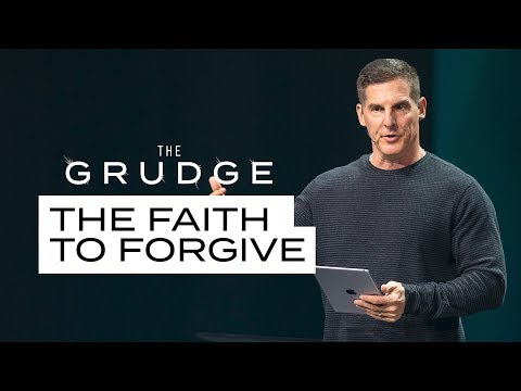 The Faith To Forgive - The Grudge The Faith To Forgive - The Grudge