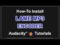 How to Install LAME MP3 Encoder in Audacity How to Install LAME MP3 Encoder in Audacity