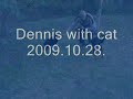Dennis with cat 2009.10.28..wmv