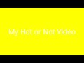 Hot Or Not Video xxxxxxxxxxxxx