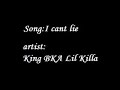 i cant lie[king bka lil killa]