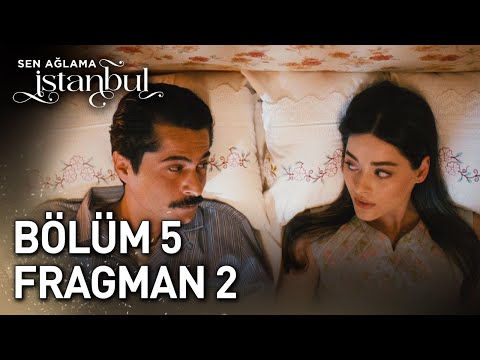 Sen Ağlama İstanbul 5. Bölüm 2. Fragmanı                                                                                                                                                                                                                  