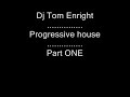 DJ Tom Enright - 40 min mix, PrOgResSivE house ((PART ONE)) DJ Tom Enright - 40 min mix, PrOgResSivE house ((PART ONE))