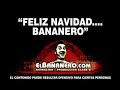EL BANANERO - FELIZ NAVIDAD...BANANERO