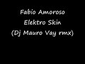 Fabio Amoroso - Elektro skin (Dj Mauro Vay Rmx)