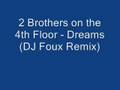 2 Brothers on the 4th Floor - Dreams (DJ Foux Remix)