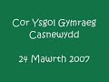 Cor Ysgol Gymraeg Casnewydd 24 March 2007