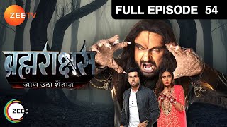 Brahmarakshas  Full Episode 54  Karan Chhabra Krys