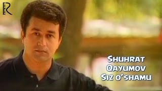 Shuhrat Qayumov - Siz oshamu  Шухрат Каю�