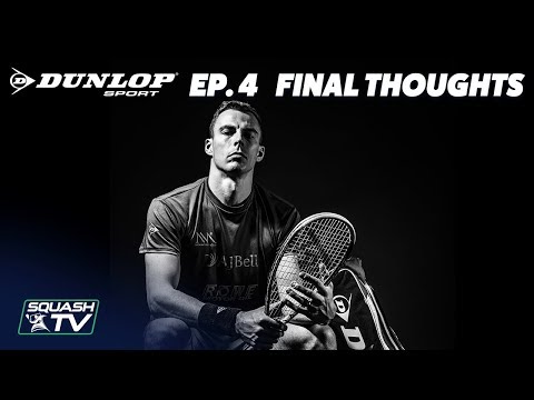 Squash: Nick Matthew The Final Season - Ep. 4 Final Thoughts