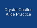 Crystal Castles – Alice Practice