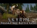 Franka The Battle Goat for TES V: Skyrim video 1