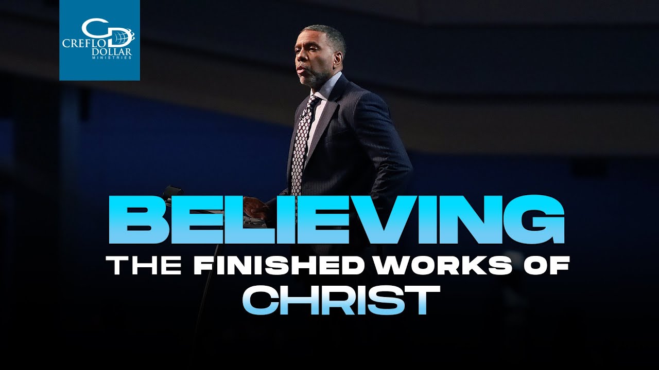 "Believing the Finished Works of Christ"