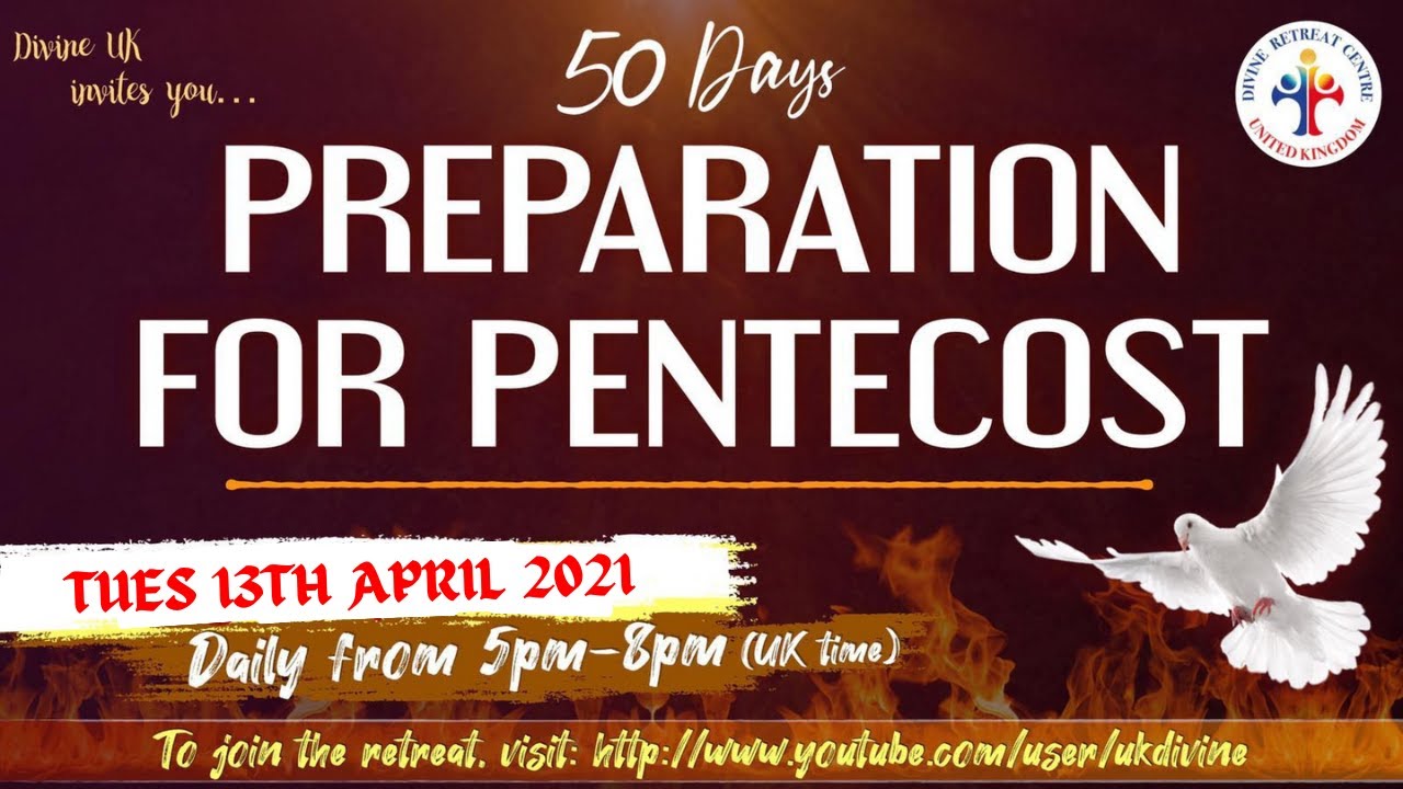 LIVE 50 Day Pentecost Preparation Retreat 13 April 2021 Divine UK