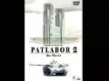 theme of patlabor 2 (kenji kawai version) theme of patlabor 2 (kenji kawai version)