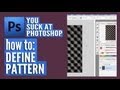 You Suck At Photoshop #15: Define Pattern