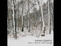 Soon it Will Be Cold Enough to Build Fires - Emancipator