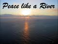 Peace like a River + Let your living water flow