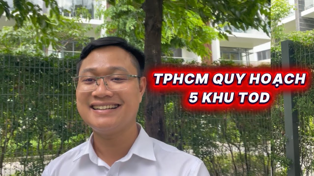 TPHCM quy hoạch 5 khu TOD - Vậy TOD là gì? | Bổ túc kiến thức Môi giới BĐS