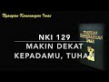 NKI 129 Makin Dekat Kepadamu, Tuhan