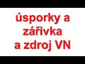 úsporky a zářivka a zdroj VN