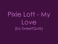 Pixie Lott - My Love (with LYRICS!!!)