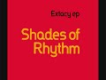 Shades Of Rhythm - Extacy (7