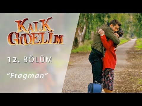 Kalk Gidelim 12. Bölüm Fragmanı                                                                                                                                                                                                                           