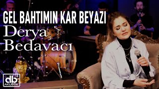 Derya Bedavacı - Gel Bahtımın Kar Beyazı Akust