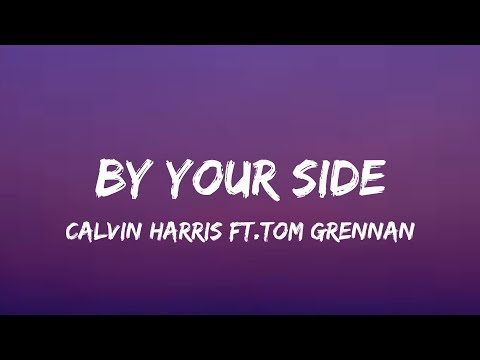 Calvin Harris - By Your Side (lyrics) ft.Tom Grennan