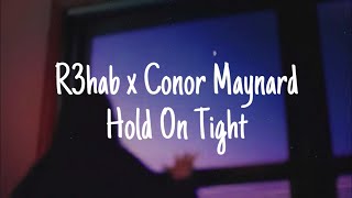 R3hab x Conor Maynard - Hold On Tight (Lyrics/Lyri