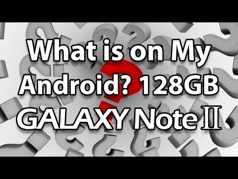 What is on my Android (64GB Samsung Galaxy Note 2)?