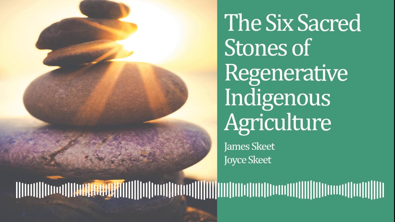 Six Sacred Stones of Regenerative Indigenous Agriculture