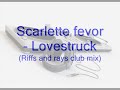 Scarlette fever - Lovestruck (Riffs and rays club mix)